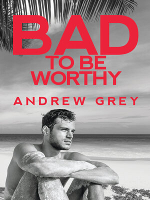 cover image of Bad to be Worthy
